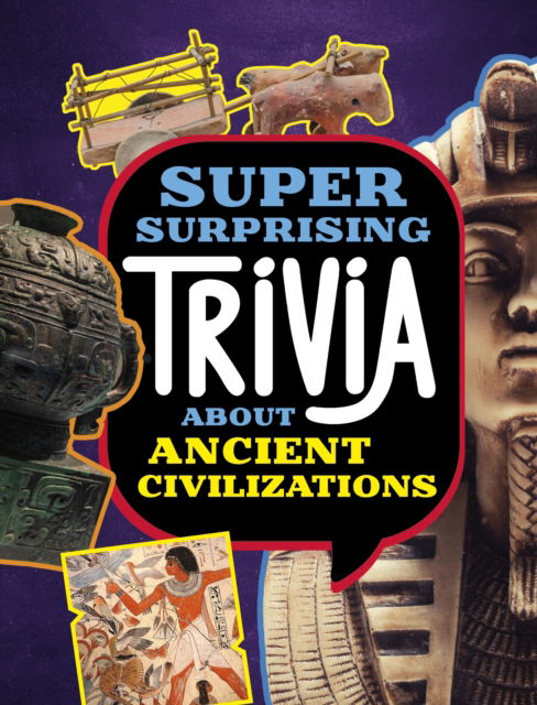 Lisa M. Bolt Simons · Super Surprising Trivia About Ancient Civilizations - Super Surprising Trivia You Can't Resist (Paperback Book) (2024)