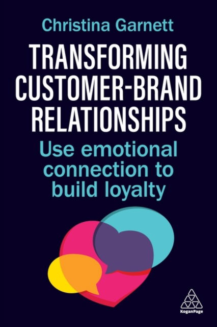 Cover for Christina Garnett · Transforming Customer–Brand Relationships: Use Emotional Connection To Build Loyalty (Hardcover Book) (2025)