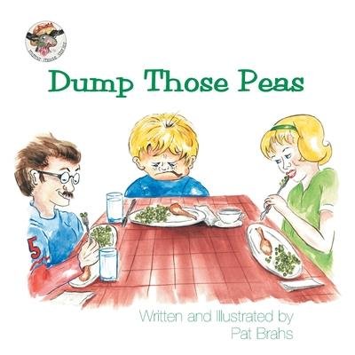 Cover for Pat Brahs · Dump Those Peas (Pocketbok) (2003)