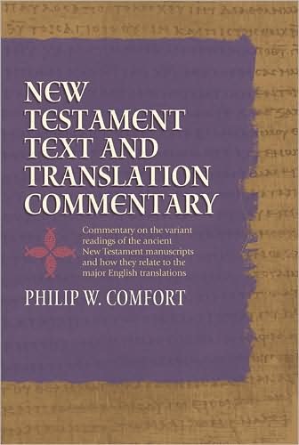 Cover for Philip Comfort · New Testament Text and Translation Commentary: Commentary on the Variant Readings of the Ancient New Testament Manuscripts and How They Relate to the Major English Translations (Hardcover Book) (2008)