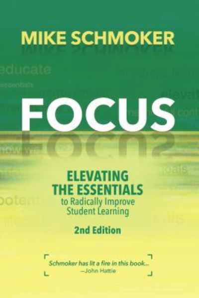 Focus: Elevating the Essentials to Radically Improve Student Learning - Mike Schmoker - Books - Association for Supervision & Curriculum - 9781416626343 - July 16, 2018