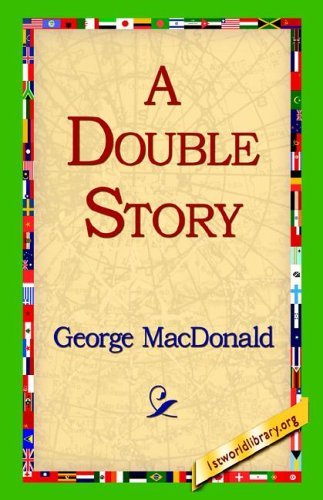 A Double Story - George Macdonald - Bøker - 1st World Library - Literary Society - 9781421815343 - 15. oktober 2005