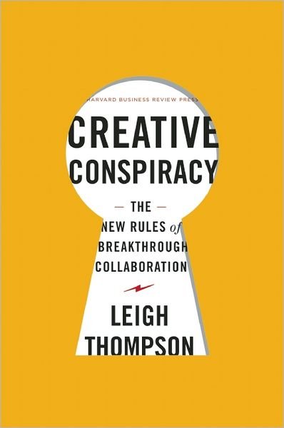 Cover for Leigh Thompson · Creative Conspiracy: The New Rules of Breakthrough Collaboration (Hardcover Book) (2013)