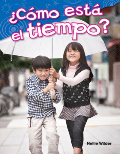 ?Como esta el tiempo? (What Is the Weather?) - Nellie Wilder - Books - Teacher Created Materials, Inc - 9781425846343 - May 1, 2017