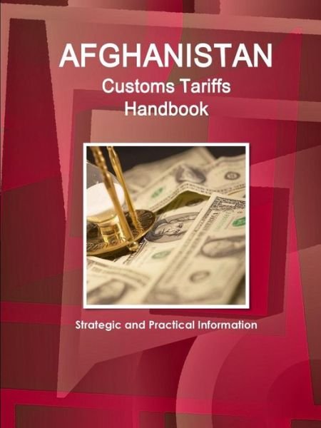 Cover for Inc Ibp · Afghanistan Customs Tariffs Handbook - Strategic and Practical Information (Paperback Book) (2016)
