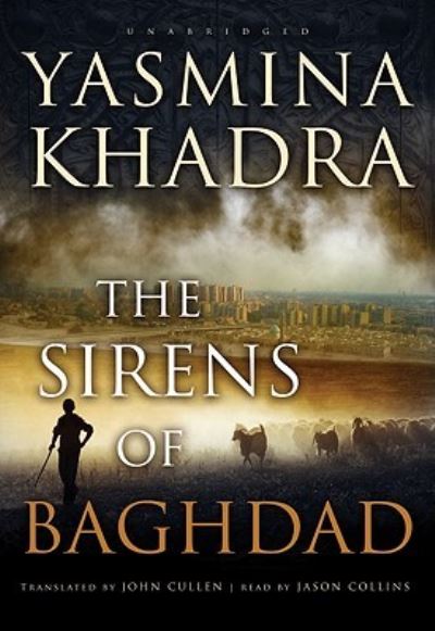 The Sirens of Baghdad - Yasmina Khadra - Música - Blackstone Audiobooks - 9781433229343 - 1 de agosto de 2008