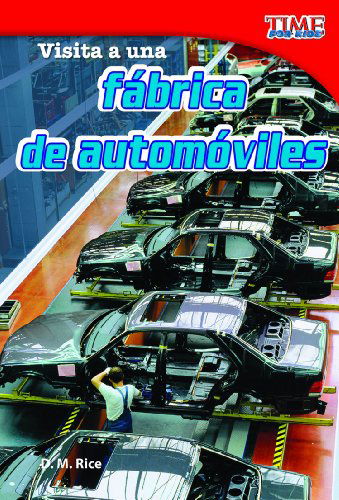 Cover for D. M. Rice · Visita a Una Fábrica De Automóviles (A Visit to a Car Factory) (Time for Kids Nonfiction Readers: Level 2.0) (Spanish Edition) (Paperback Book) [Spanish edition] (2012)