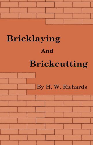 Cover for H. W. Richards · Bricklaying and Brickcutting (Taschenbuch) (2010)