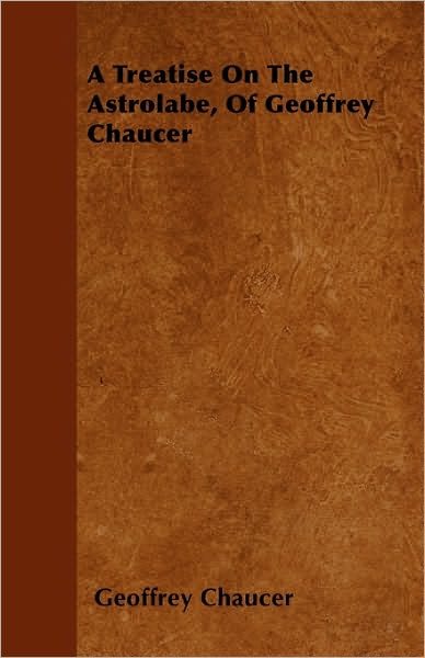 Cover for Geoffrey Chaucer · A Treatise On The Astrolabe, Of Geoffrey Chaucer (Pocketbok) (2010)