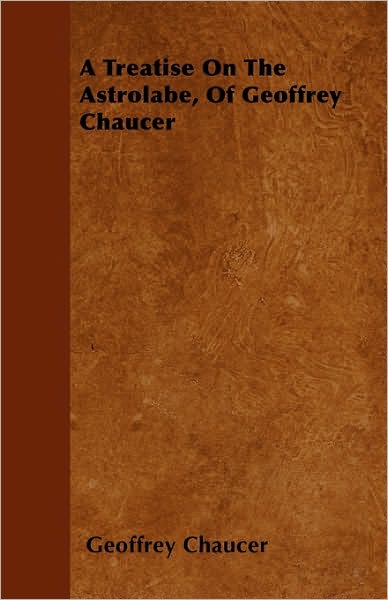 Cover for Geoffrey Chaucer · A Treatise On The Astrolabe, Of Geoffrey Chaucer (Paperback Book) (2010)