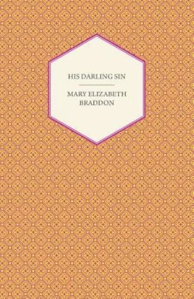 Cover for Mary Elizabeth Braddon · His Darling Sin (Taschenbuch) (2013)