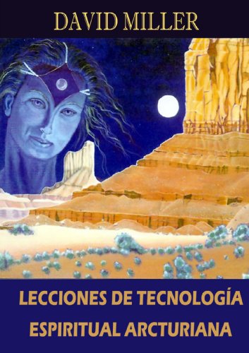 Cover for David K. Miller · Lecciones De Tecnología Espiritual Arcturiana (Taschenbuch) [Spanish edition] (2011)