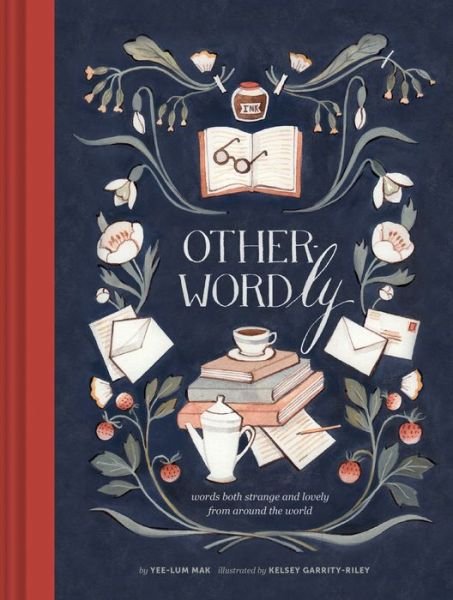 Other Wordly: words both strange and lovely from around the world - Yee-Lum Mak - Bücher - Chronicle Books - 9781452125343 - 2. August 2016