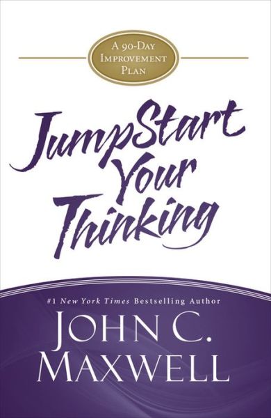 Cover for John C. Maxwell · JumpStart Your Thinking: A 90-Day Improvement Plan (Hardcover Book) (2016)