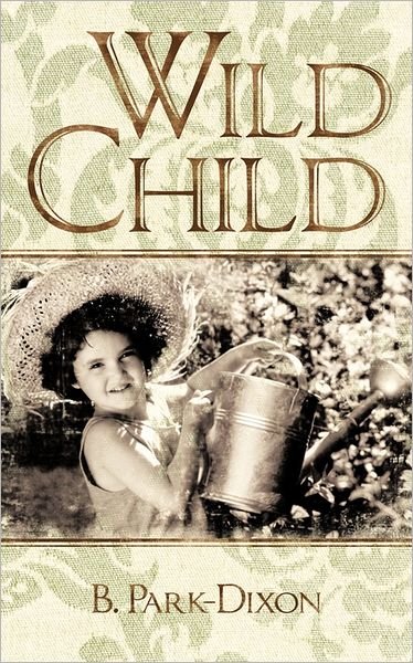 Cover for B Park-dixon · Wild Child (Paperback Bog) (2011)