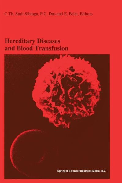 Hereditary Diseases and Blood Transfusion: Proceedings of the Nineteenth International Symposium on Blood Transfusion, Groningen 1994, organized by the Red Cross Blood Bank Groningen-Drenthe - Developments in Hematology and Immunology - C Th Smit Sibinga - Books - Springer-Verlag New York Inc. - 9781461358343 - October 8, 2012