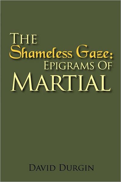 Cover for Martial · The Shameless Gaze: Epigrams of Martial: Selected Epigrams (Paperback Book) (2011)