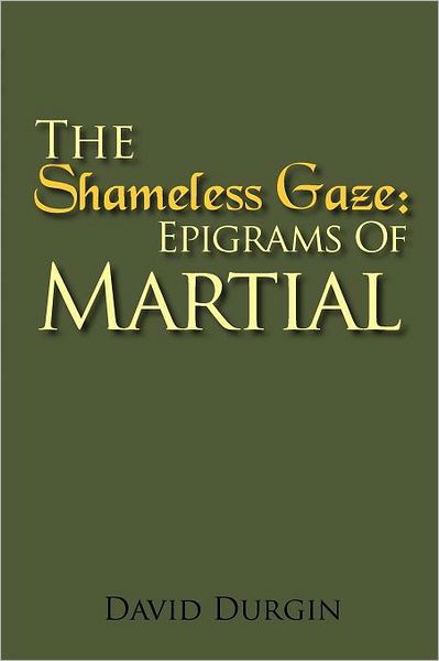 Cover for Martial · The Shameless Gaze: Epigrams of Martial: Selected Epigrams (Paperback Bog) (2011)