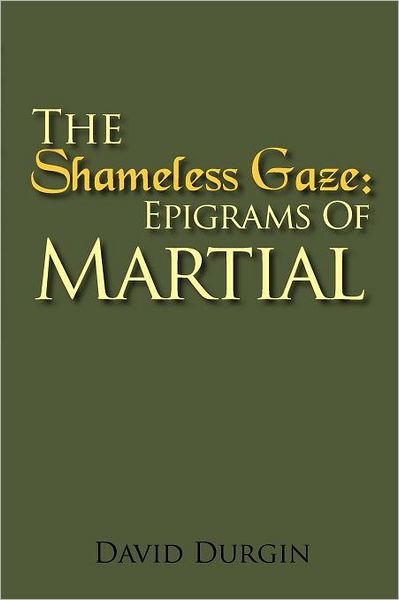 Cover for Martial · The Shameless Gaze: Epigrams of Martial: Selected Epigrams (Paperback Book) (2011)