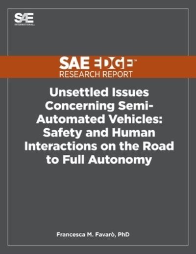 Cover for Francesca Favaro · Unsettled Issues Concerning Semi-Automated Vehicles: Safety and Human Interactions on the Road to Full Autonomy (Paperback Book) (2020)