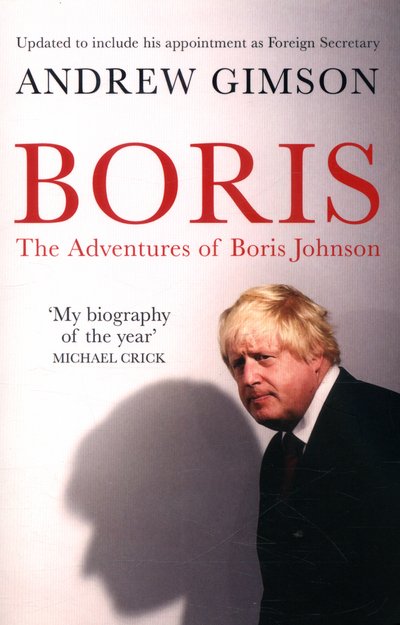 Cover for Andrew Gimson · Boris: The Adventures of Boris Johnson (Pocketbok) [UK edition] (2016)