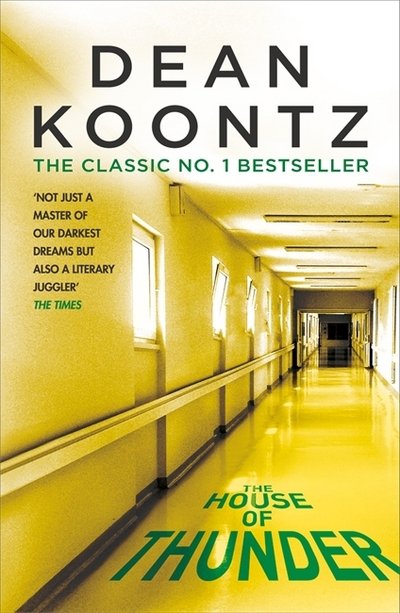 Cover for Dean Koontz · The House of Thunder: A psychological thriller of masterful suspense (Paperback Book) (2017)