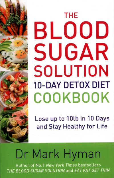 Cover for Mark Hyman · The Blood Sugar Solution 10-Day Detox Diet Cookbook: Lose up to 10lb in 10 days and stay healthy for life (Pocketbok) (2016)
