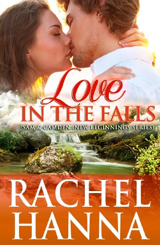 Love in the Falls: Sam & Camden - Rachel Hanna - Książki - CreateSpace Independent Publishing Platf - 9781480056343 - 9 października 2012