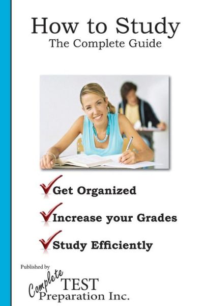 How to Study: the Complete Guide - Complete Test Preparation Team - Livros - CreateSpace Independent Publishing Platf - 9781481020343 - 8 de dezembro de 2012