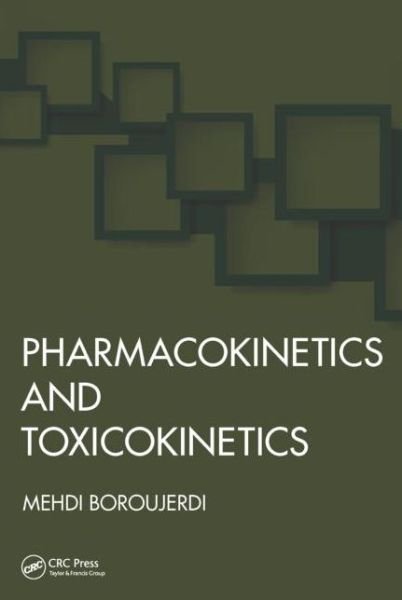 Cover for Boroujerdi, Mehdi (College of Health Sciences - School of Pharmacy, University of Massachusetts Lowell, USA) · Pharmacokinetics and Toxicokinetics (Hardcover Book) (2015)