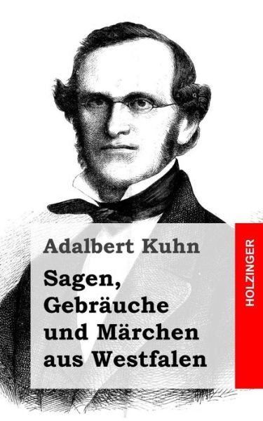 Cover for Adalbert Kuhn · Sagen, Gebrauche Und Marchen Aus Westfalen (Paperback Bog) (2013)