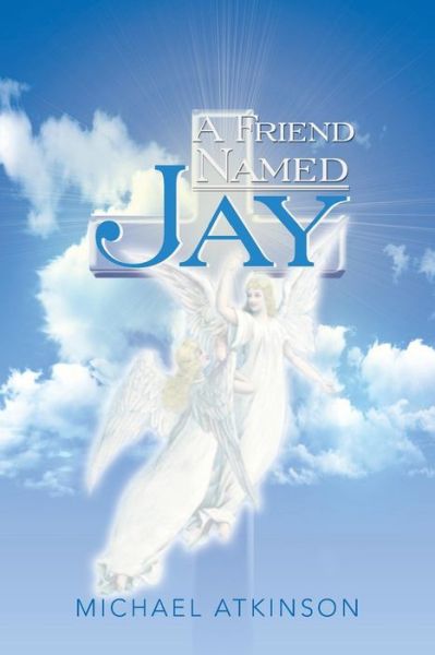 Cover for Michael Atkinson · A Friend Named Jay (Pocketbok) (2013)