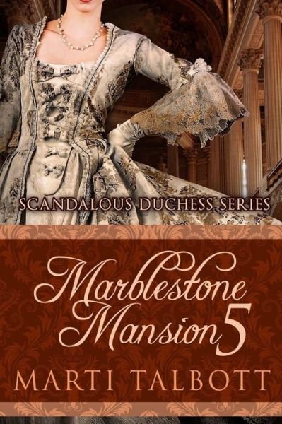 Cover for Marti Talbott · Marblestone Mansion, Book 5: (Scandalous Duchess Series) (Taschenbuch) (2013)