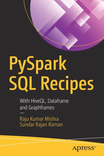 Cover for Raju Kumar Mishra · PySpark SQL Recipes: With HiveQL, Dataframe and Graphframes (Paperback Book) [1st edition] (2019)