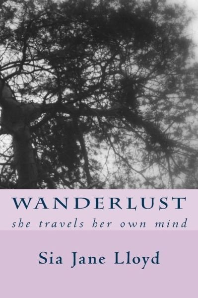 Cover for Sia Jane Lloyd · Wanderlust: She Travels Her Own Mind (Paperback Book) (2014)