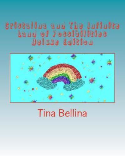 Cover for Tina Bellina · Cristalina and the Infinite Land of Possibilities Deluxe Edition (Paperback Book) (2014)