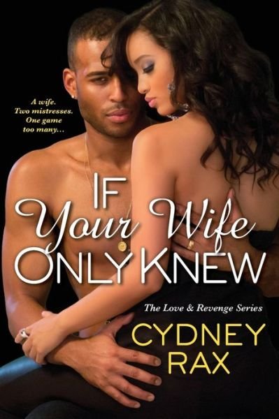 Cover for Cydney Rax · If Your Wife Only Knew (Taschenbuch) (2016)
