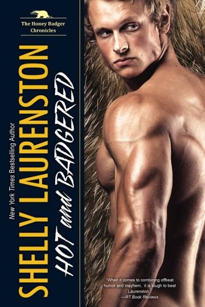 Cover for Shelly Laurenston · Hot and Badgered - The Honey Badgers (Paperback Bog) (2018)