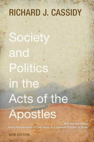 Society and Politics in the Acts of the Apostles - Richard J. Cassidy - Books - Wipf and Stock - 9781498202343 - March 5, 2015
