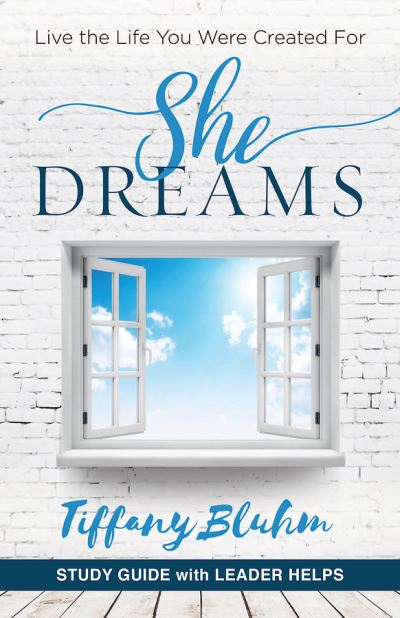 Cover for Tiffany Bluhm · She Dreams - Women's Bible Study Guide with Leader Helps (Paperback Book) (2019)