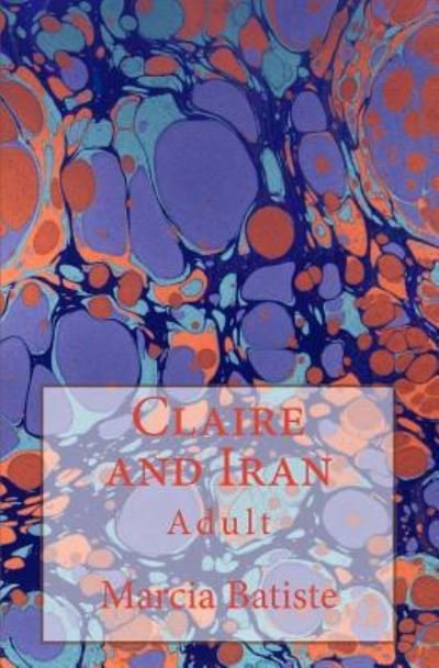 Cover for Marcia Batiste · Claire and Iran (Paperback Bog) (2014)