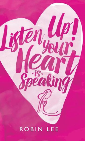 Cover for Deputy Director Robin Lee · Listen Up! Your Heart is Speaking (Hardcover Book) (2016)