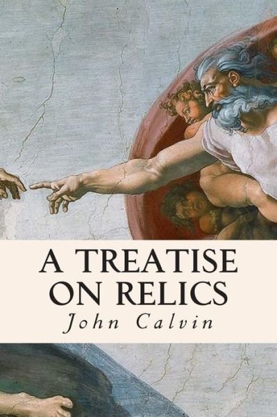 Cover for John Calvin · A Treatise on Relics (Paperback Book) (2015)