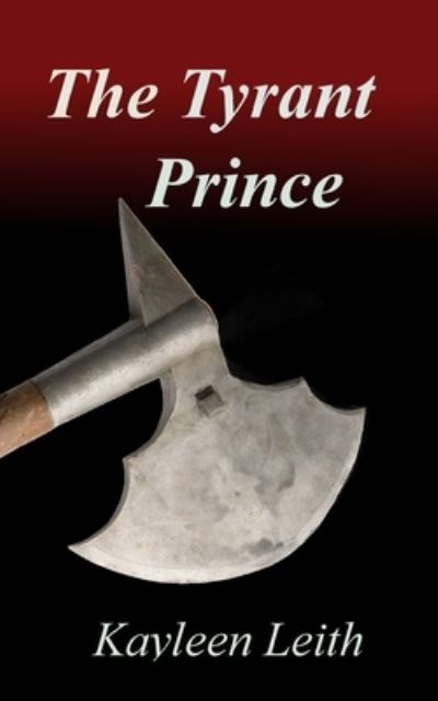 Cover for Kayleen Leith · The Tyrant Prince (Paperback Book) (2015)