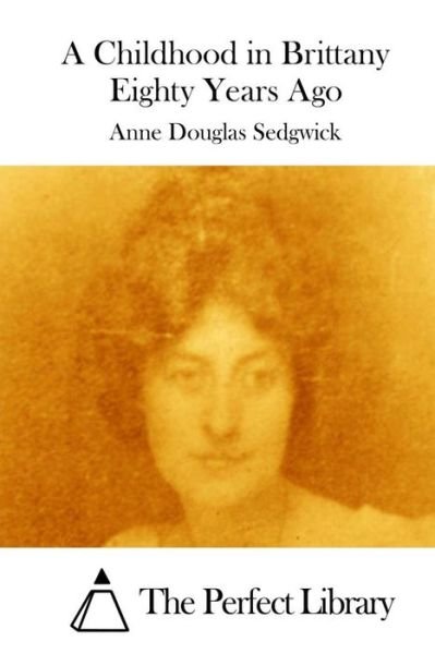 Cover for Anne Douglas Sedgwick · A Childhood in Brittany Eighty Years Ago (Paperback Book) (2015)