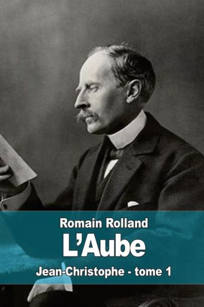 Cover for Romain Rolland · L'aube: Jean-christophe - Tome 1 (Paperback Book) (2015)