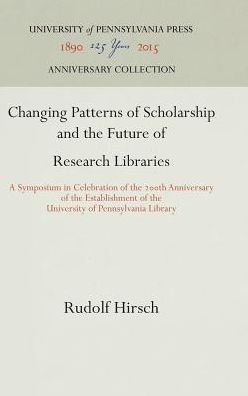 Cover for Rudolf Hirsch · Changing Patterns of Scholarship and the Future of Research Libraries (Hardcover Book) (1951)