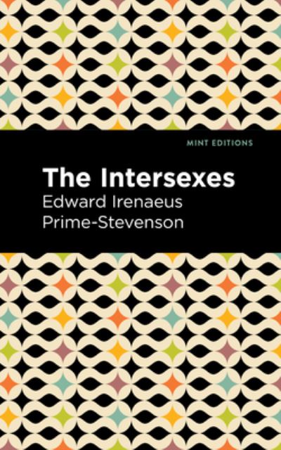 Cover for Edward Irenaeus Prime-Stevenson · The Intersexes: A History of Similisexualism as a Problem in Social Life - Mint Editions (Paperback Book) (2021)