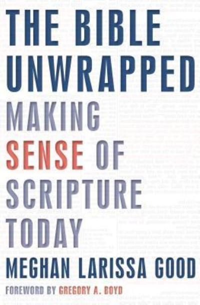 Cover for Meghan Good · The Bible Unwrapped : Making Sense of Scripture Today (Paperback Book) (2018)