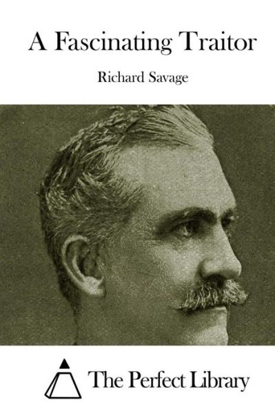 Cover for Richard Savage · A Fascinating Traitor (Paperback Book) (2015)